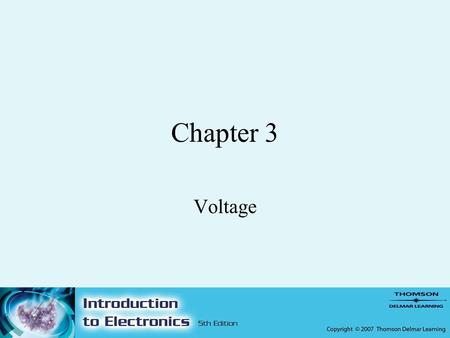 Chapter 3 Voltage. 2 Objectives –After completing this chapter, the student should be able to: Identify the six most common voltage sources. Describe.