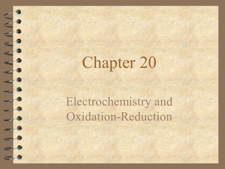 Chapter 20 Electrochemistry and Oxidation-Reduction.