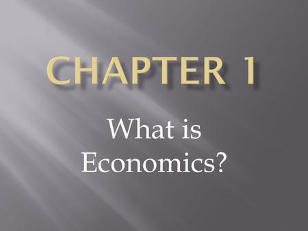 Chapter 1 What is Economics?.