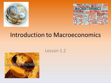 Introduction to Macroeconomics Lesson 1.2. What is Macroeconomics? Macroeconomics is the study and application of managing the overall economy for everyone.