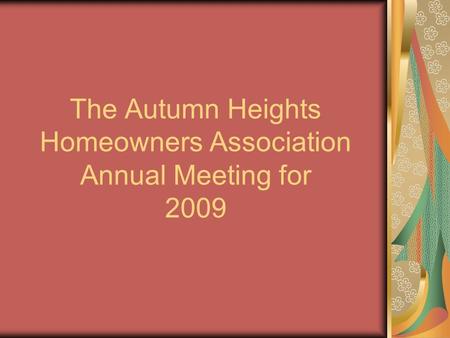 The Autumn Heights Homeowners Association Annual Meeting for 2009.