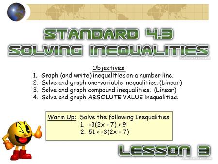Objectives: 1.Graph (and write) inequalities on a number line. 2.Solve and graph one-variable inequalities. (Linear) 3.Solve and graph compound inequalities.
