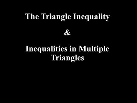 The Triangle Inequality Inequalities in Multiple Triangles