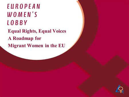 1 Equal Rights, Equal Voices A Roadmap for Migrant Women in the EU.