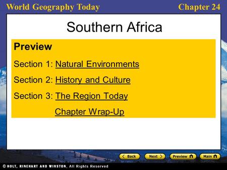 World Geography TodayChapter 24 Southern Africa Preview Section 1: Natural EnvironmentsNatural Environments Section 2: History and CultureHistory and Culture.
