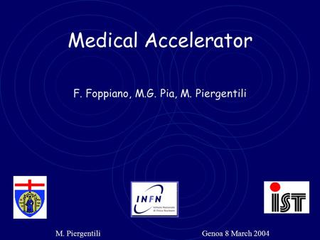Medical Accelerator F. Foppiano, M.G. Pia, M. Piergentili