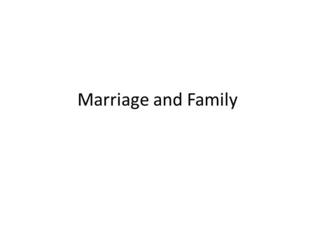 Marriage and Family.