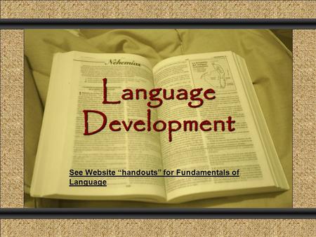 Language Development Comunicación y Gerencia See Website “handouts” for Fundamentals of Language.