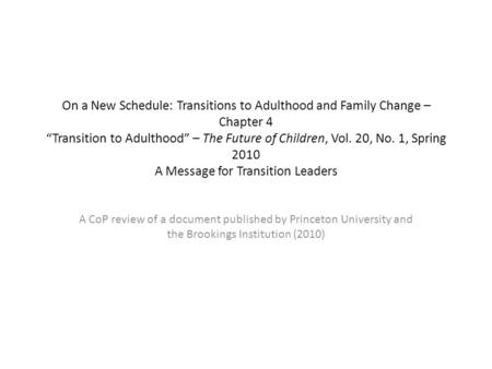 On a New Schedule: Transitions to Adulthood and Family Change – Chapter 4 “Transition to Adulthood” – The Future of Children, Vol. 20, No. 1, Spring 2010.