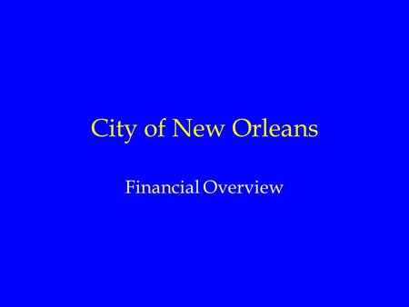 City of New Orleans Financial Overview. City of New Orleans Budget Overview Revenue Expenditure 2005 2006 2005 2006 (in millions) Operating Budget $620.