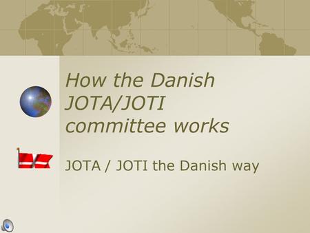 How the Danish JOTA/JOTI committee works JOTA / JOTI the Danish way.