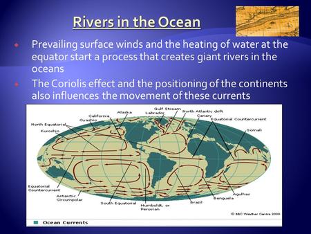  Prevailing surface winds and the heating of water at the equator start a process that creates giant rivers in the oceans  The Coriolis effect and the.