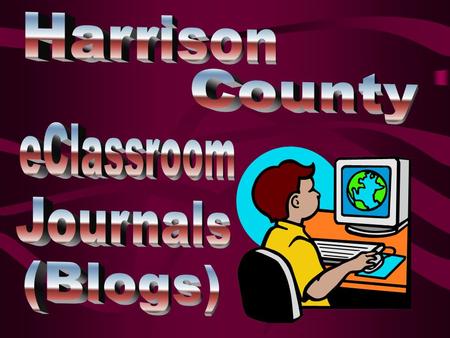A Blog can be administered and accessed from any location where there is internet access. Provides for communication between home and school. Easily.
