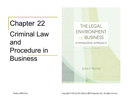 McGraw-Hill/Irwin Copyright © 2011 by The McGraw-Hill Companies, Inc. All rights reserved. Chapter 22 Criminal Law and Procedure in Business.