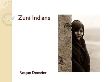 Zuni Indians Reagan Domeier. About My Life About My Life Hi, my name is Chepi. It is the year 1623. I’m part of the Zuni Tribe. My village or pueblo,