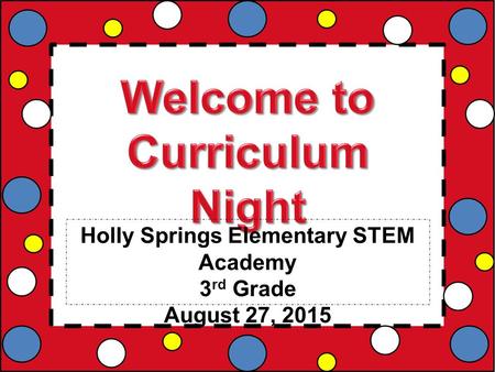 Holly Springs Elementary STEM Academy 3 rd Grade August 27, 2015.