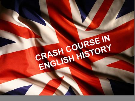 CRASH COURSE IN ENGLISH HISTORY. IN THE BEGINNING… Between 800 and 600 B.C., two groups of Celts from southern Europe invaded the British Isles. The “Britons”