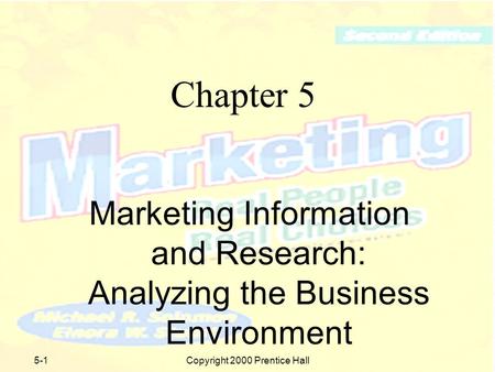 Copyright 2000 Prentice Hall5-1 Chapter 5 Marketing Information and Research: Analyzing the Business Environment.