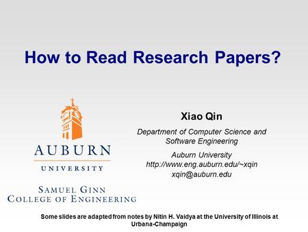 How to Read Research Papers? Xiao Qin Department of Computer Science and Software Engineering Auburn University