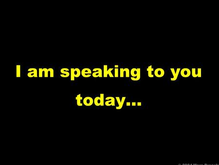 I am speaking to you today… © 2004 Marc Prensky. …from the point of view… © 2004 Marc Prensky.