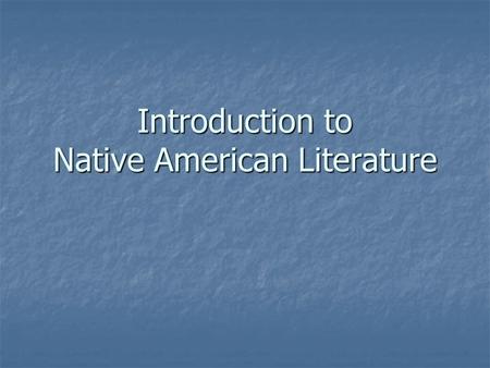 Introduction to Native American Literature. Background It is thought that the first Native Americans arrived in what is now the US approximately 20-30,000.