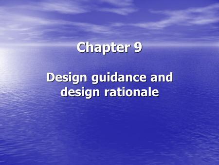Chapter 9 Design guidance and design rationale. UIDE Chapter 9 Sources of Design Guidance Standards Standards –User interface standard Design Guidelines.