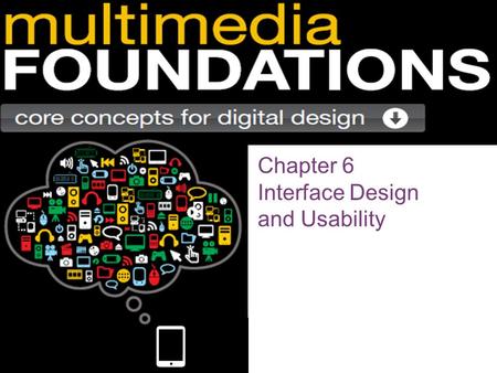 Chapter 6 Interface Design and Usability. Interactivity Interactivity:  A defining characteristic of multimedia interfaces  Implies both interaction.