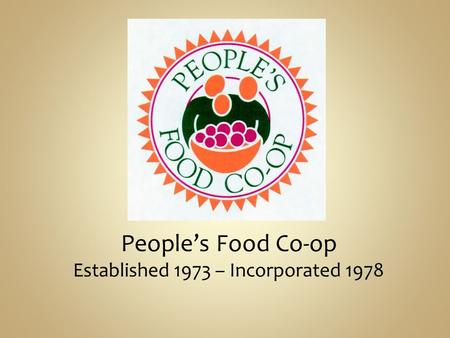 People’s Food Co-op Established 1973 – Incorporated 1978.