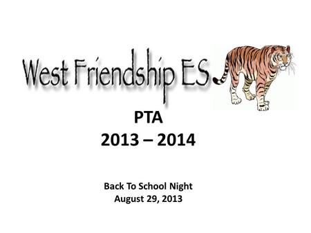 PTA 2013 – 2014 Back To School Night August 29, 2013.