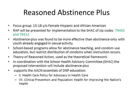 Reasoned Abstinence Plus Focus group: 15-18 y/o Female Hispanic and African American RAP will be presented for implementation to the SHAC of zip codes:
