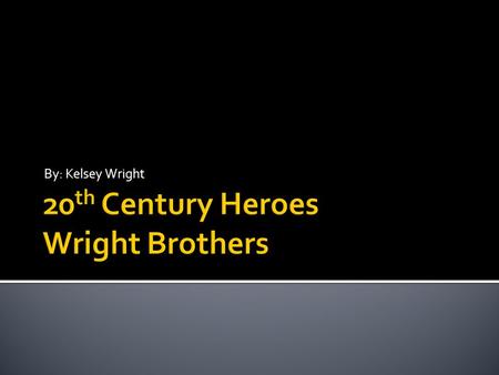 20th Century Heroes Wright Brothers