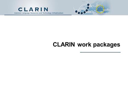 CLARIN work packages. Conference Place yyyy-mm-dd www.clarin.eu.