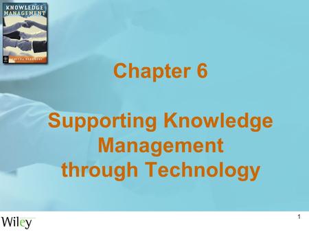 Chapter 6 Supporting Knowledge Management through Technology