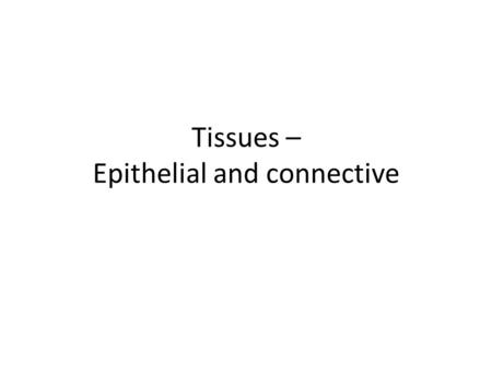 Tissues – Epithelial and connective. Copyright © 2009 Pearson Education, Inc. Figure 4.1a Types of epithelial tissues. (1 of 2)