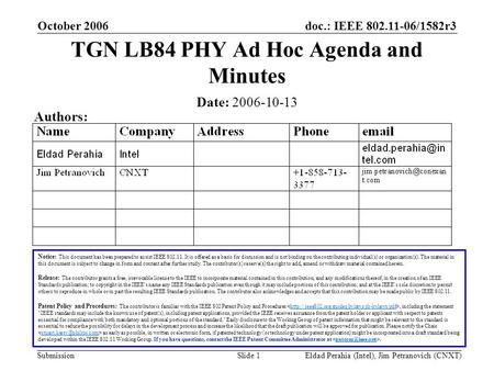 Doc.: IEEE 802.11-06/1582r3 Submission October 2006 Eldad Perahia (Intel), Jim Petranovich (CNXT)Slide 1 TGN LB84 PHY Ad Hoc Agenda and Minutes Notice: