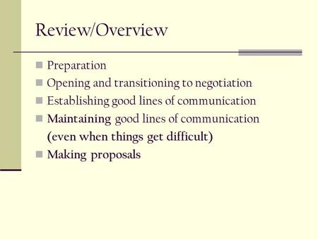 Review/Overview Preparation Opening and transitioning to negotiation