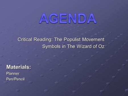 Critical Reading: The Populist Movement Symbols in The Wizard of Oz Materials:PlannerPen/Pencil.