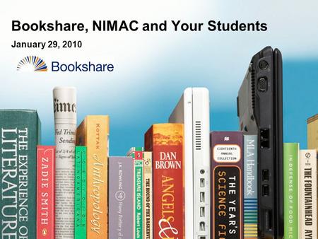 January 29, 2010 Bookshare, NIMAC and Your Students.