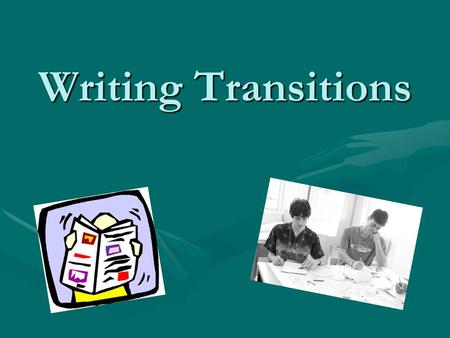 Writing Transitions. In writing, your goal is to convey information clearly and concisely.In writing, your goal is to convey information clearly and concisely.