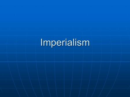 Imperialism.