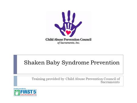 Shaken Baby Syndrome Prevention Training provided by Child Abuse Prevention Council of Sacramento.