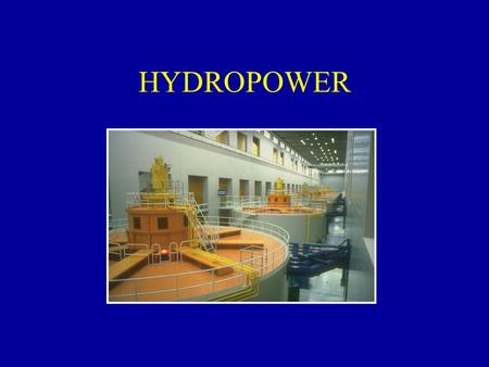 HYDROPOWER. Objective: The student will be become familiar with the Corps policy for hydropower development. The student will be have a basic understanding.