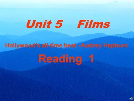 Unit 5 Films Hollywood’s all-time best –Audrey Hepburn Reading 1.