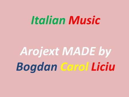 Italian Music Arojext MADE by Bogdan Carol Liciu.