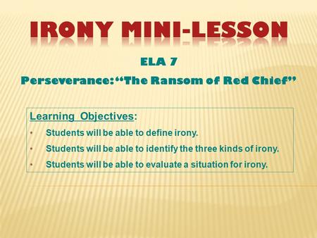 Irony Mini-Lesson ELA 7 Perseverance: “The Ransom of Red Chief”