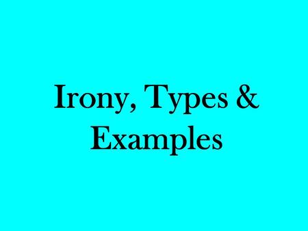 Irony, Types & Examples.