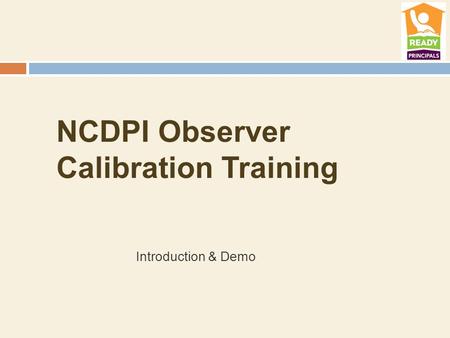 NCDPI Observer Calibration Training Introduction & Demo.