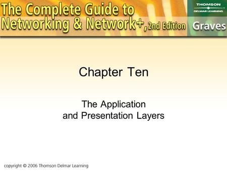 Chapter Ten The Application and Presentation Layers.