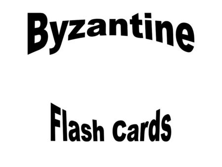 Byzantine Flash Cards.