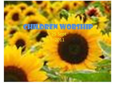 Children worship 25 Sept 2011.